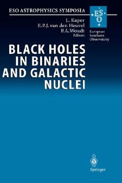 portada Black Holes in Binaries and Galactic Nuclei: Diagnostics, Demography and Formation: Proceedings of the eso Workshop Held at Garching, Germany, 6â "8. Riccardo Giacconi (Eso Astrophysics Symposia) 