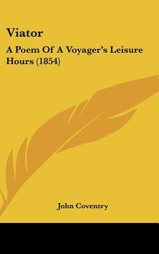portada viator: a poem of a voyager's leisure hours (1854) (en Inglés)