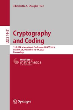 portada Cryptography and Coding: 19th Ima International Conference, Imacc 2023, London, Uk, December 12-14, 2023, Proceedings (en Inglés)