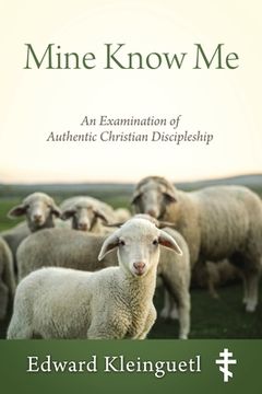 portada Mine Know Me: An Examination of Authentic Christian Discipleship (en Inglés)