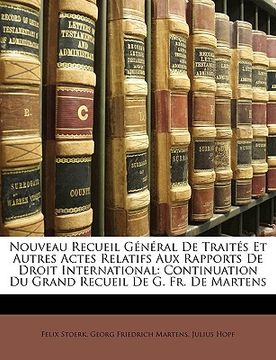 portada Nouveau Recueil Général De Traités Et Autres Actes Relatifs Aux Rapports De Droit International: Continuation Du Grand Recueil De G. Fr. De Martens (in French)