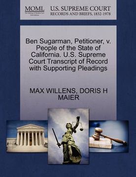 portada ben sugarman, petitioner, v. people of the state of california. u.s. supreme court transcript of record with supporting pleadings (en Inglés)