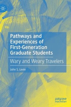 portada Pathways and Experiences of First-Generation Graduate Students: Wary and Weary Travelers (en Inglés)