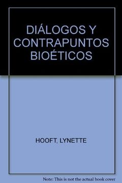 portada Dialogos y Contrapuntos Bioeticos. 18 Prestigiosos Bioeticistas de Iberoamerica y Estados Unidos (in Spanish)