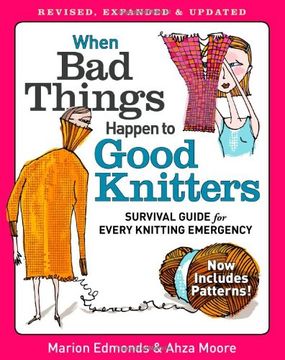 portada When Bad Things Happen to Good Knitters: Revised, Expanded, and Updated Survival Guide for Every Knitting Emergency (en Inglés)