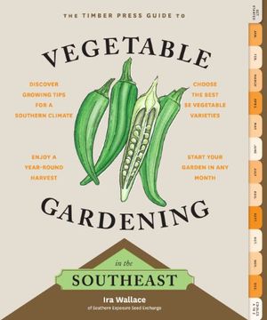 portada The Timber Press Guide to Vegetable Gardening in the Southeast (Regional Vegetable Gardening Series) (in English)