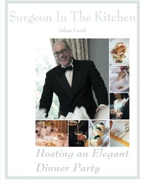 portada Hosting an Elegant Dinner Party: The Surgeon in the Kitchen (en Inglés)