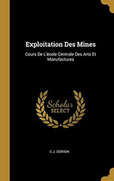 portada Exploitation Des Mines: Cours de l'École Centrale Des Arts Et Manufactures (en Francés)