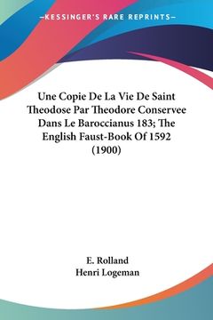 portada Une Copie De La Vie De Saint Theodose Par Theodore Conservee Dans Le Baroccianus 183; The English Faust-Book Of 1592 (1900) (en Francés)