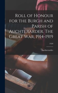 portada Roll of Honour for the Burgh and Parish of Auchterarder. The Great War, 1914-1919; 1920