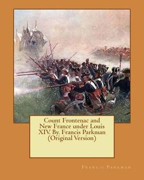 portada Count Frontenac and New France under Louis XIV. By. Francis Parkman (Original Version) (en Inglés)