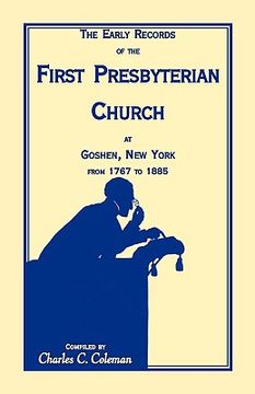 portada the early records of the first presbyterian church at goshen, new york, from 1767 to 1885 (item c3222) (en Inglés)
