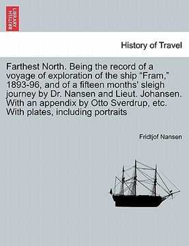 portada farthest north. being the record of a voyage of exploration of the ship "fram," 1893-96, and of a fifteen months' sleigh journey by dr. nansen and lie (en Inglés)