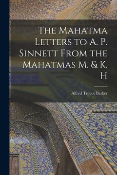 portada The Mahatma Letters to A. P. Sinnett From the Mahatmas M. & K. H