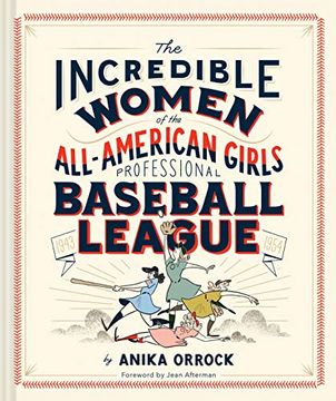 portada Incredible Women of the All-American Girls Professional Baseball League: (Women Athletes in History, Gift for Teenage Girls and Women) (en Inglés)