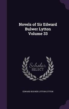 portada Novels of Sir Edward Bulwer Lytton Volume 33 (en Inglés)