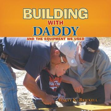 portada Building with Daddy: And the Equipment We Used (en Inglés)