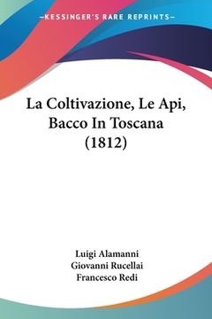portada La Coltivazione, Le Api, Bacco In Toscana (1812) (en Italiano)