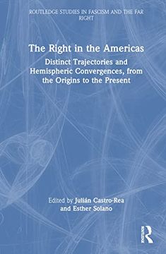 portada The Right in the Americas: Distinct Trajectories and Hemispheric Convergences, From the Origins to the Present (Routledge Studies in Fascism and the far Right) (in English)