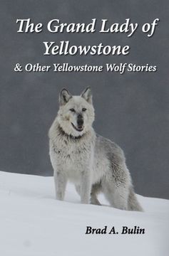 portada The Grand Lady of Yellowstone: & Other Yellowstone Wolf Stories