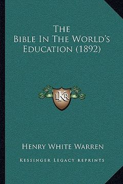 portada the bible in the world's education (1892) the bible in the world's education (1892) (en Inglés)