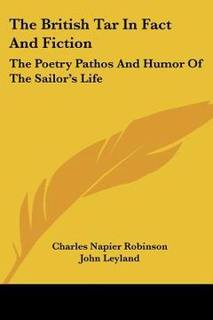 portada the british tar in fact and fiction: the poetry pathos and humor of the sailor's life (en Inglés)