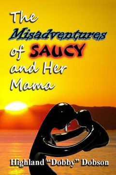 portada The misadventures of Saucy and her mama (en Inglés)