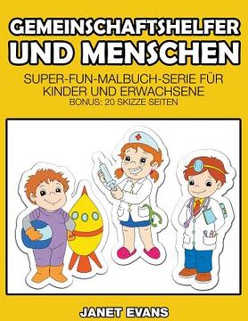 portada Gemeinschaftshelfer und Menschen: Super-Fun-Malbuch-Serie für Kinder und Erwachsene (Bonus: 20 Skizze Seiten) (en Alemán)
