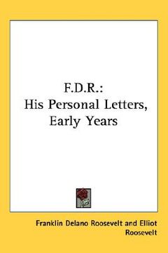 portada f.d.r.: his personal letters, early years (en Inglés)