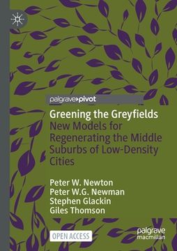 portada Greening the Greyfields: New Models for Regenerating the Middle Suburbs of Low-Density Cities