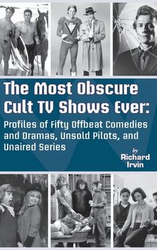 portada The Most Obscure Cult TV Shows Ever - Profiles of Fifty Offbeat Comedies and Dramas, Unsold Pilots, and Unaired Series (hardback) (in English)
