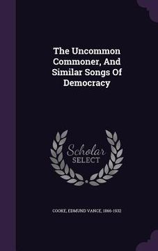 portada The Uncommon Commoner, And Similar Songs Of Democracy