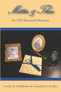 portada Mittie&Thee: An 1853 Roosevelt Romance (en Inglés)