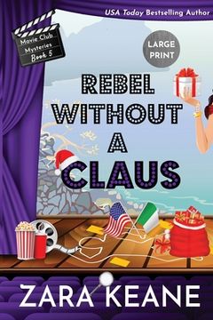 portada Rebel Without a Claus (Movie Club Mysteries, Book 5): Large Print Edition (en Inglés)