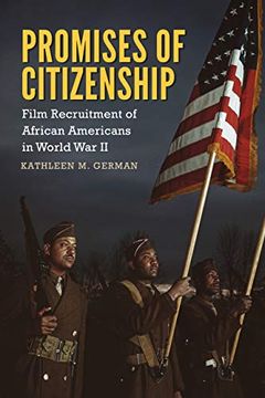 portada Promises of Citizenship: Film Recruitment of African Americans in World war ii (Race, Rhetoric, and Media Series) (in English)