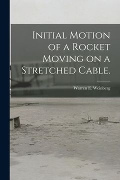 portada Initial Motion of a Rocket Moving on a Stretched Cable. (en Inglés)