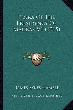 portada flora of the presidency of madras v1 (1915) (en Inglés)