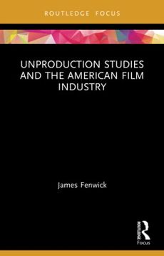 portada Unproduction Studies and the American Film Industry (Routledge Focus on Film Studies) (en Inglés)