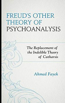 portada Freud's Other Theory of Psychoanalysis: The Replacement for the Indelible Theory of Catharsis (en Inglés)