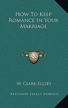 portada how to keep romance in your marriage (en Inglés)
