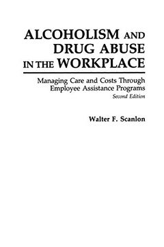 portada Alcoholism and Drug Abuse in the Workplace: Managing Care and Costs Through Employee Assistance Programs, 2nd Edition (en Inglés)