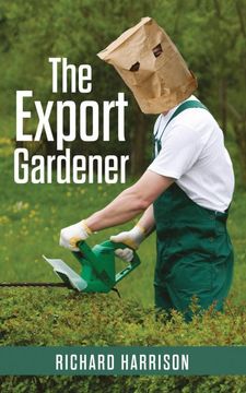 portada The Export Gardener: A Clumsy Australian Starts a Gardening Business in the uk. (en Inglés)