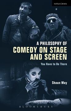 portada A Philosophy of Comedy on Stage and Screen: You Have to Be There (en Inglés)