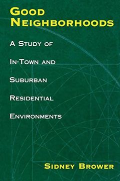 portada Good Neighborhoods: A Study of In-Town and Suburban Residential Environments (in English)
