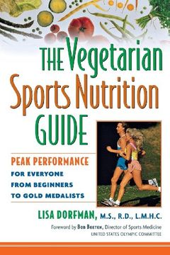portada The Vegetarian Sports Nutrition Guide: Peak Performance for Everyone From Beginners to Gold Medalists (in English)