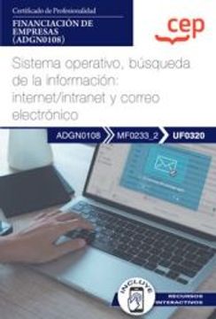 portada (Uf0319) Manual Sistema Operativo, Busqueda de la Informacion: Internet/Intranet y Correo Electronico. Certificados de          Profesionalidad. Financiacion de Empresas (Adgn0108)