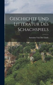 portada Geschichte Und Litteratur Des Schachspiels (en Alemán)