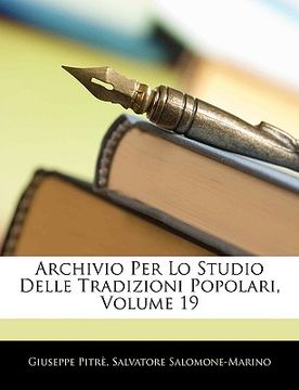 portada Archivio Per Lo Studio Delle Tradizioni Popolari, Volume 19 (en Italiano)