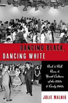 portada Dancing Black, Dancing White: Rock 'n' Roll, Race, and Youth Culture of the 1950S and Early 1960S (in English)