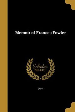 portada Memoir of Frances Fowler (en Inglés)